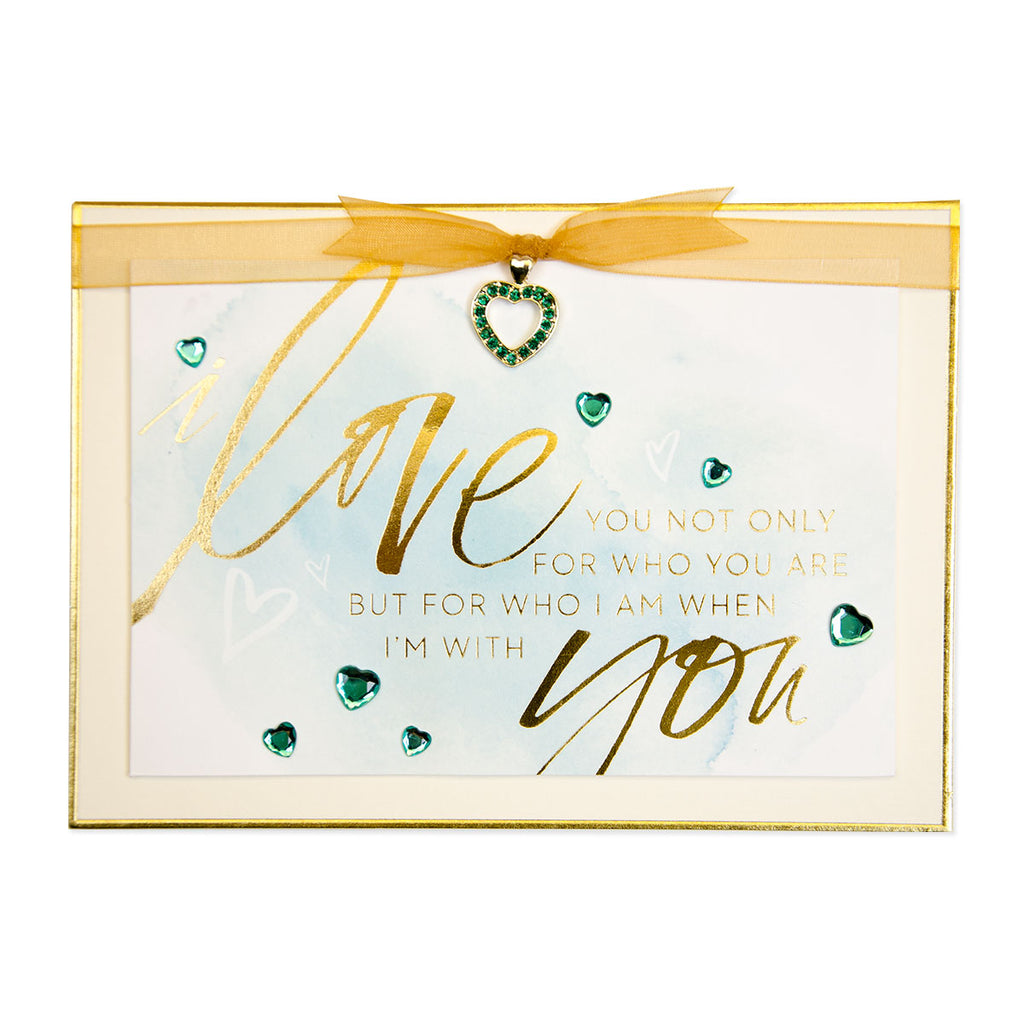 I love you not only for who you are but for who i am when i'm with you green crystals and gold ribbon golden greeting card from Papyrus for lovers, partners, spouses, significant other, soulmate. 